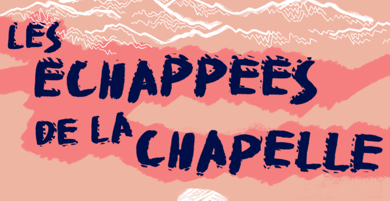 Les échappées de la chapelle